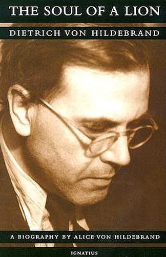 Cover image for The Soul of a Lion: Dietrich Von Hildebrand, a Biography