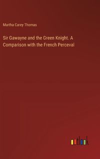 Cover image for Sir Gawayne and the Green Knight. A Comparison with the French Perceval