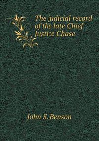 Cover image for The judicial record of the late Chief Justice Chase