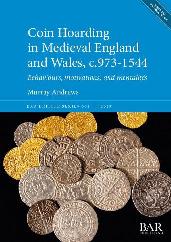 Cover image for Coin Hoarding in Medieval England and Wales, c.973-1544: Behaviours, motivations, and mentalites