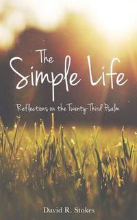 Cover image for The Simple Life: Reflections on the Twenty-Third Psalm