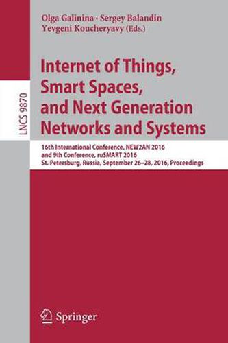 Cover image for Internet of Things, Smart Spaces, and Next Generation Networks and Systems: 16th International Conference, NEW2AN 2016, and 9th Conference, ruSMART 2016, St. Petersburg, Russia, September 26-28, 2016, Proceedings