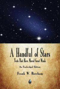 Cover image for A Handful of Stars: Texts That Have Moved Great Minds