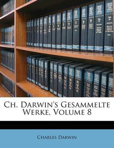 Cover image for Ch. Darwin's Gesammelte Werke, Volume 8