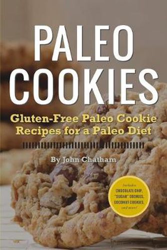 Cover image for Paleo Cookies: Gluten-Free Paleo Cookie Recipes for a Paleo Diet
