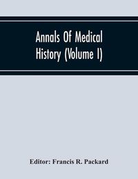 Cover image for Annals Of Medical History (Volume I)