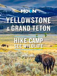 Cover image for Moon Yellowstone & Grand Teton: Hike, Camp, See Wildlife