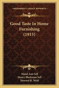 Cover image for Good Taste in Home Furnishing (1915)