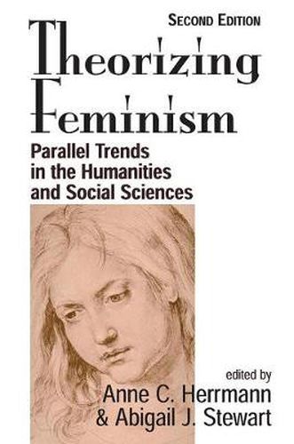 Theorizing Feminism: Parallel Trends In The Humanities And Social Sciences, Second Edition