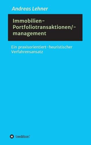 Cover image for Immobilien-Portfoliotransaktionen-/ management: Ein praxisorientiert-heuristischer Verfahrensansatz