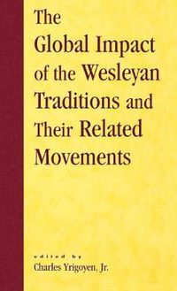 Cover image for The Global Impact of the Wesleyan Traditions and Their Related Movements