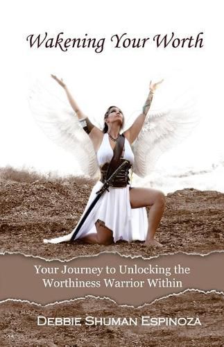 Cover image for Wakening Your Worth: Your Journey to Unlocking the Worthiness Warrior Within