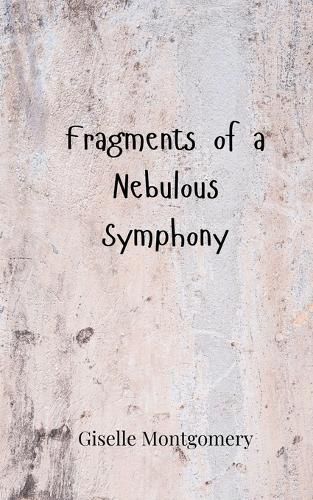 Cover image for Fragments of a Nebulous Symphony