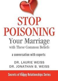 Cover image for Stop Poisoning Your Marriage with These Common Beliefs: A Conversation with Experts