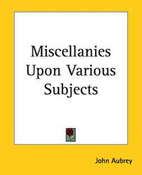 Cover image for Miscellanies Upon Various Subjects