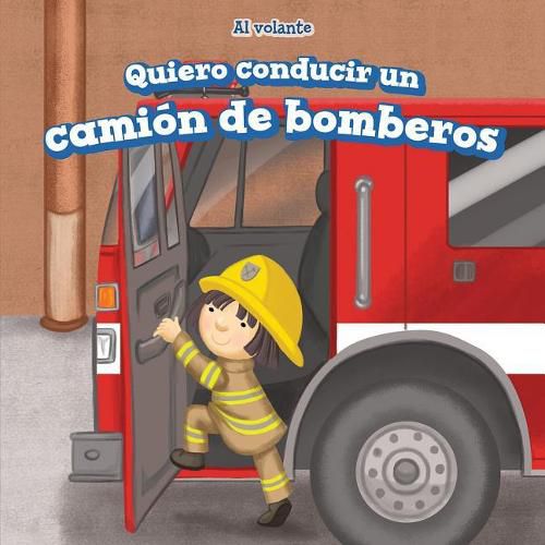 Cover image for Quiero Conducir Un Camion de Bomberos (I Want to Drive a Fire Truck)