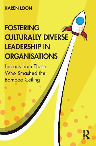 Cover image for Fostering Culturally Diverse Leadership in Organisations: Lessons from Those Who Smashed the Bamboo Ceiling