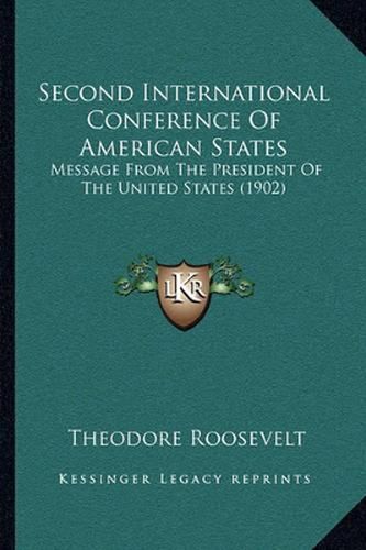 Cover image for Second International Conference of American States: Message from the President of the United States (1902)