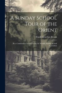 Cover image for A Sunday School Tour of the Orient