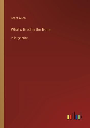 Cover image for What's Bred in the Bone