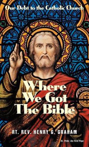 Cover image for Where We Got the Bible: Our Debt to the Catholic Church