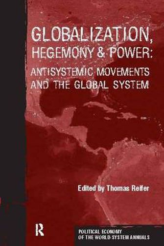 Cover image for Globalization, Hegemony and Power: Antisystemic Movements and the Global System