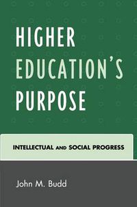 Cover image for Higher Education's Purpose: Intellectual and Social Progress