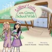 Cover image for Willow Watts and the Green School Wish