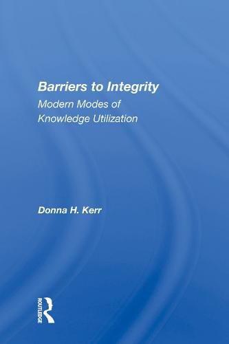 Cover image for Barriers to Integrity: Modern Modes of Knowledge Utilization