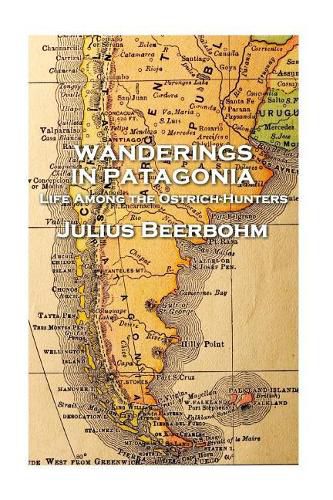 Cover image for Julius Beerbohm - Wanderings in Patagonia