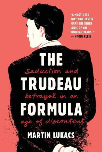Cover image for The Trudeau Formula - Seduction and Betrayal in an  Age of Discontent