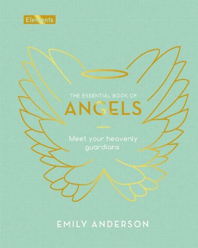 Cover image for The Essential Book of Angels: Meet Your Heavenly Guardians