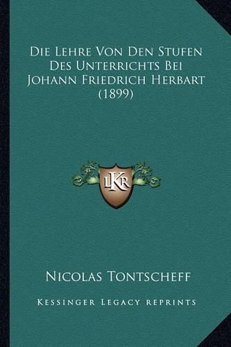 Die Lehre Von Den Stufen Des Unterrichts Bei Johann Friedrich Herbart (1899)