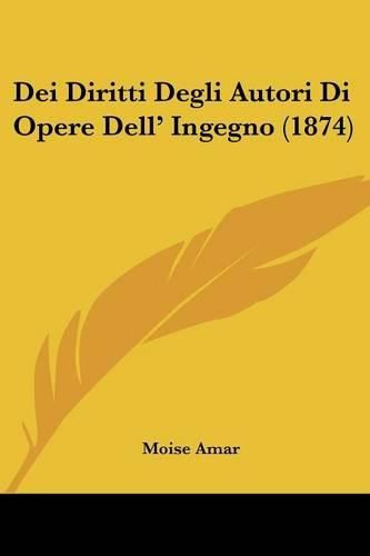 Cover image for Dei Diritti Degli Autori Di Opere Dell' Ingegno (1874)