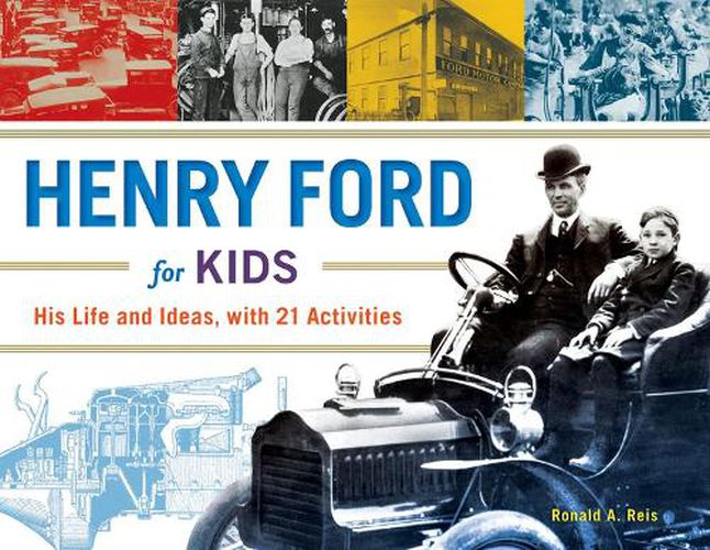 Cover image for Henry Ford for Kids: His Life and Ideas, with 21 Activities