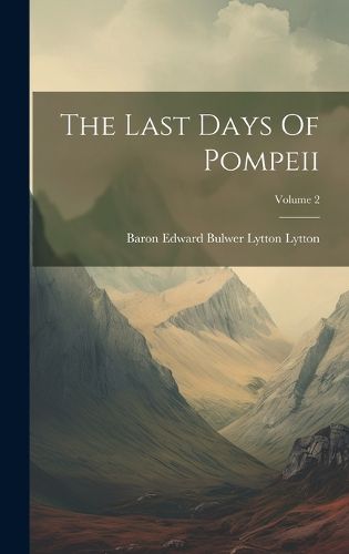 Cover image for The Last Days Of Pompeii; Volume 2