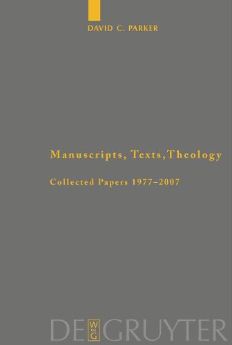 Cover image for Manuscripts, Texts, Theology: Collected Papers 1977-2007