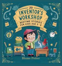 Cover image for 20 Inventor's Workshop Bedtime Stories For Kids Age 3 - 8