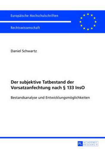 Der Subjektive Tatbestand Der Vorsatzanfechtung Nach  133 Inso: Bestandsanalyse Und Entwicklungsmoeglichkeiten