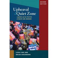 Cover image for Upheaval in the Quiet Zone: 1199SEIU and the Politics of Health Care Unionism