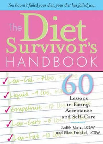 Cover image for The Diet Survivor's Handbook: 60 Lessons in Eating, Acceptance and Self-Care