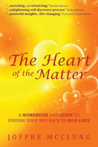 Cover image for The Heart of the Matter: A Workbook and Guide to Finding Your Way Back to Self-Love