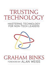 Cover image for Trusting Technology: Mastering Technology for Non-Tech Leaders