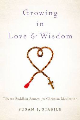 Cover image for Growing in Love and Wisdom: Tibetan Buddhist Sources for Christian Meditation