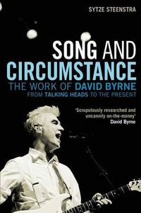 Cover image for Song and Circumstance: The Work of David Byrne from Talking Heads to the Present