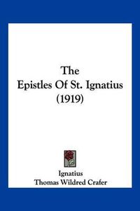 Cover image for The Epistles of St. Ignatius (1919)