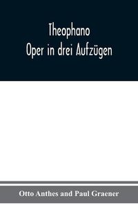 Cover image for Theophano: Oper in drei Aufzugen