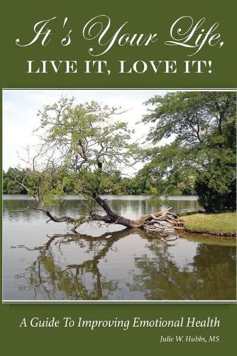 Cover image for It's Your Life, LIVE IT, LOVE IT! A Guide To Improving Emotional Health.