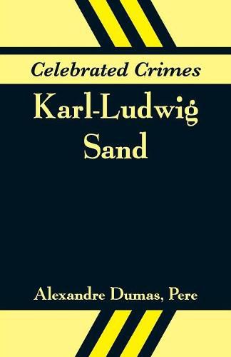 Celebrated Crimes: Karl-Ludwig Sand