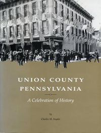 Cover image for Union County, Pennsylvania: A Celebration of History